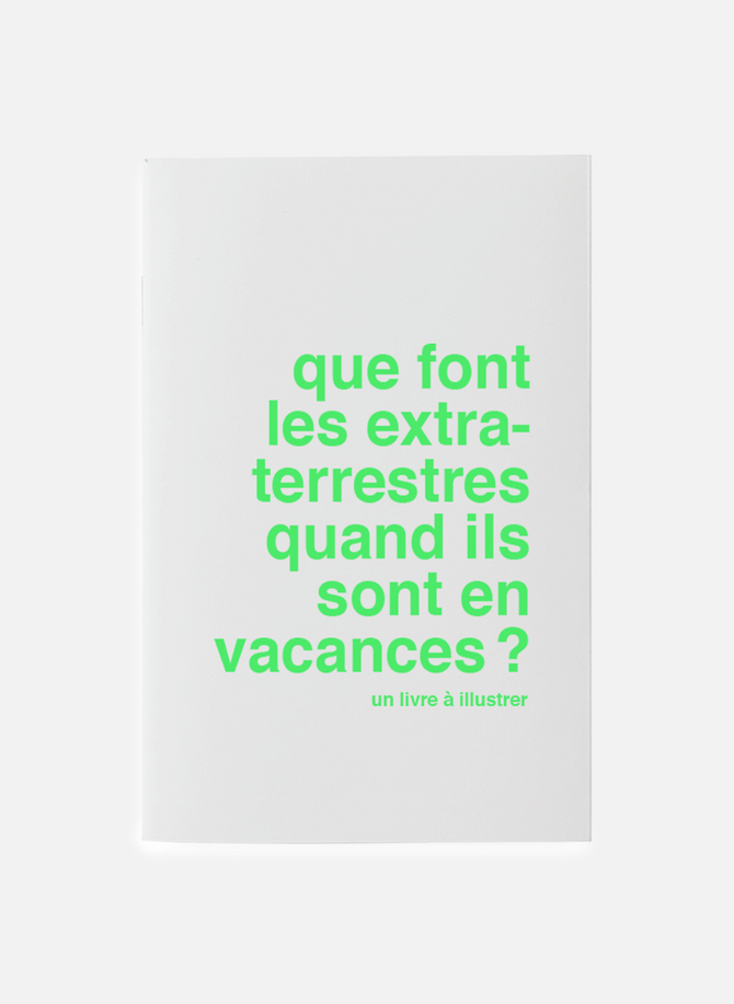 Que font les extraterrestres quand ils sont en vacances ? (what do extraterrestrials do when they are on holiday?) illustration book - French edition SUPEREDITIONS
